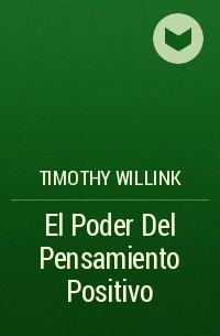 Timothy Willink - El Poder Del Pensamiento Positivo