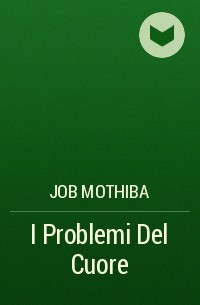Джоб Мотхиба - I Problemi Del Cuore