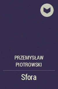 Przemysław Piotrowski - Sfora