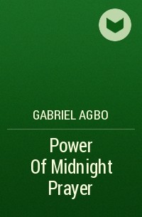 Gabriel Agbo - Power Of Midnight Prayer