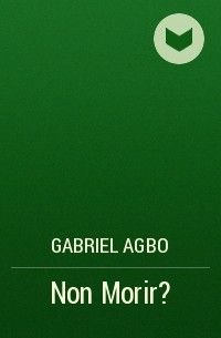 Gabriel Agbo - Non Morir?