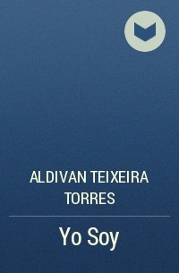 Aldivan Teixeira Torres - Yo Soy