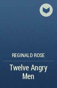 Reginald Rose - Twelve Angry Men