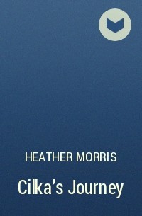 Heather Morris - Cilka's Journey