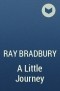 Ray Bradbury - A Little Journey
