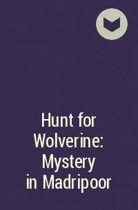  - Hunt for Wolverine: Mystery in Madripoor