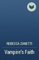 Rebecca Zanetti - Vampire&#039;s Faith