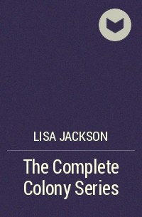 Лайза Джексон - The Complete Colony Series