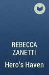 Rebecca Zanetti - Hero&#039;s Haven