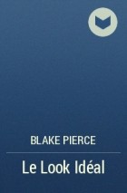 Blake Pierce - Le Look Idéal