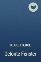 Blake Pierce - Getönte Fenster