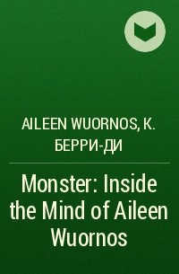  - Monster: Inside the Mind of Aileen Wuornos