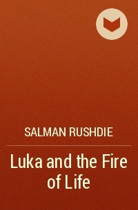 Salman Rushdie - Luka and the Fire of Life