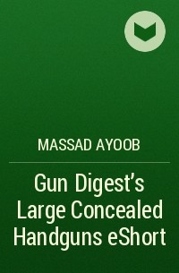 Massad  Ayoob - Gun Digest’s Large Concealed Handguns eShort