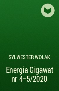 Sylwester Wolak - Energia Gigawat nr 4-5/2020