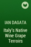 Ian DAgata - Italy&#039;s Native Wine Grape Terroirs