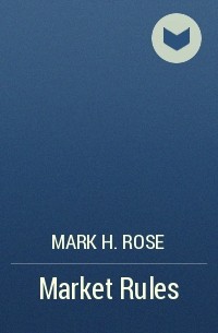 Mark H. Rose - Market Rules