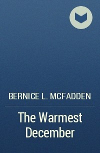 Bernice L. McFadden - The Warmest December