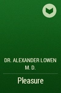 Dr. Alexander Lowen M.D. - Pleasure