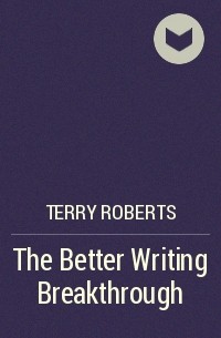 Terry Roberts - The Better Writing Breakthrough