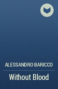 Alessandro Baricco - Without Blood