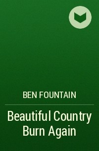 Бен Фонтейн - Beautiful Country Burn Again