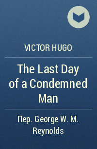 Victor Hugo - The Last Day of a Condemned Man