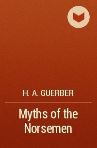 Хелен Гербер - Myths of the Norsemen