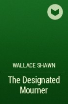 Wallace Shawn - The Designated Mourner