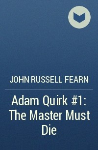 John Russell Fearn - Adam Quirk #1: The Master Must Die