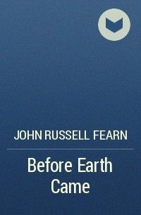 John Russell Fearn - Before Earth Came