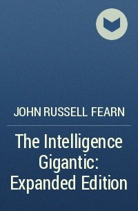 John Russell Fearn - The Intelligence Gigantic: Expanded Edition