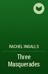 Рейчел Инглз - Three Masquerades