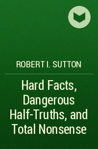  - Hard Facts, Dangerous Half-Truths, and Total Nonsense