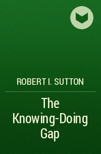  - The Knowing-Doing Gap