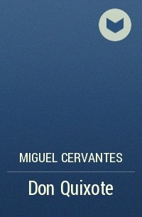 Miguel Cervantes - Don Quixote