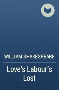 William Shakespeare - Love's Labour's Lost