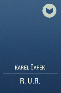 Karel Capek - R.U.R.