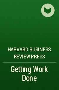 Harvard Business Review Press - Getting Work Done 