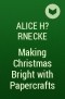 Alice H?rnecke - Making Christmas Bright with Papercrafts