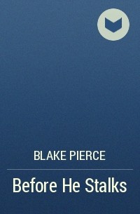 Blake Pierce - Before He Stalks