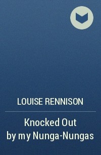 Louise Rennison - Knocked Out by my Nunga-Nungas