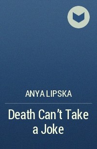 Anya  Lipska - Death Can’t Take a Joke