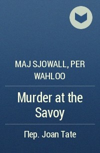 Maj Sjowall, Per Wahloo - Murder at the Savoy