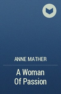 Энн Мэтер - A Woman Of Passion