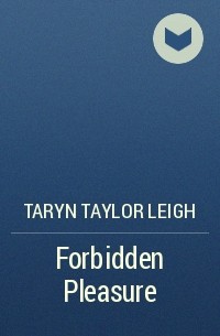 Taryn Leigh Taylor - Forbidden Pleasure