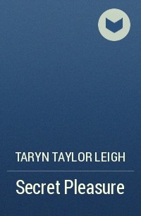 Taryn Leigh Taylor - Secret Pleasure