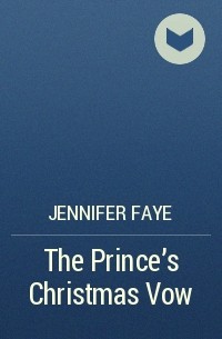 Дженнифер Фэй - The Prince's Christmas Vow