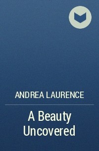 Андреа Лоренс - A Beauty Uncovered