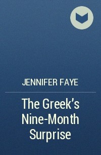 Дженнифер Фэй - The Greek's Nine-Month Surprise